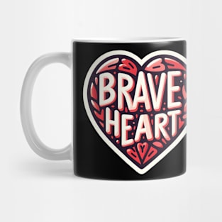 BRAVE HEART - TYPOGRAPHY INSPIRATIONAL QUOTES Mug